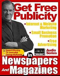 (GET FREE PUBLICITY) How to Use Newspapers and Magazines for Public Relations, FreeAdvertising, Internet Marketing, Website Promotion, and Small Business Publicity